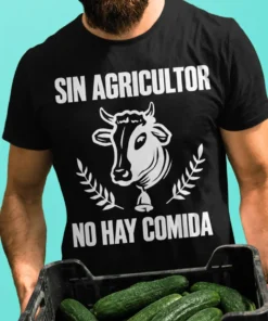 Camiseta divertida Sin agricultor no hay comida con diseño reivindicativo y mensaje SIN AGRICULTOR NO HAY COMIDA